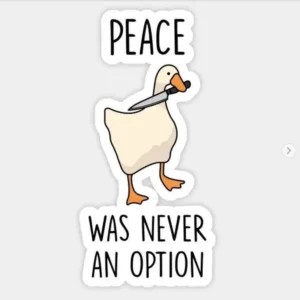 Funny goose vinyl sticker holding a knife with the phrase Peace Was Never an Option in black text