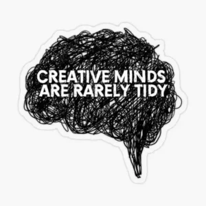 Creative Minds Are Rarely Tidy sticker featuring white motivational lettering over a tangled black scribble shaped like a brain.